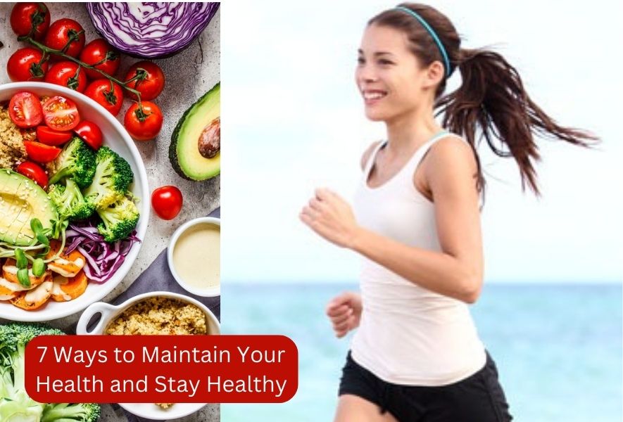 7 Ways to Maintain Your Health and Stay Healthy